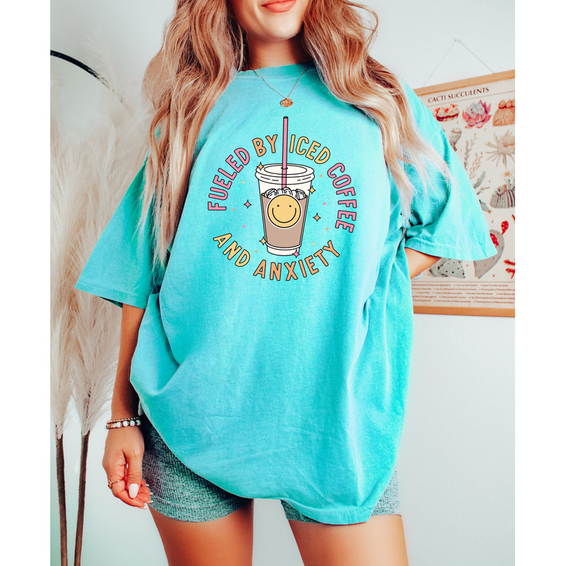 Comfort Colors Shirt, Fueled By Iced Coffee And Anxiety Shirt, Iced Coffee Shirt, Anxiety Shirt, Aesthetic Shirt, Trendy T-Shirt, Mama Shirt - 5.jpg