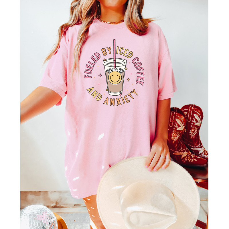 Comfort Colors Shirt, Fueled By Iced Coffee And Anxiety Shirt, Iced Coffee Shirt, Anxiety Shirt, Aesthetic Shirt, Trendy T-Shirt, Mama Shirt - 7.jpg