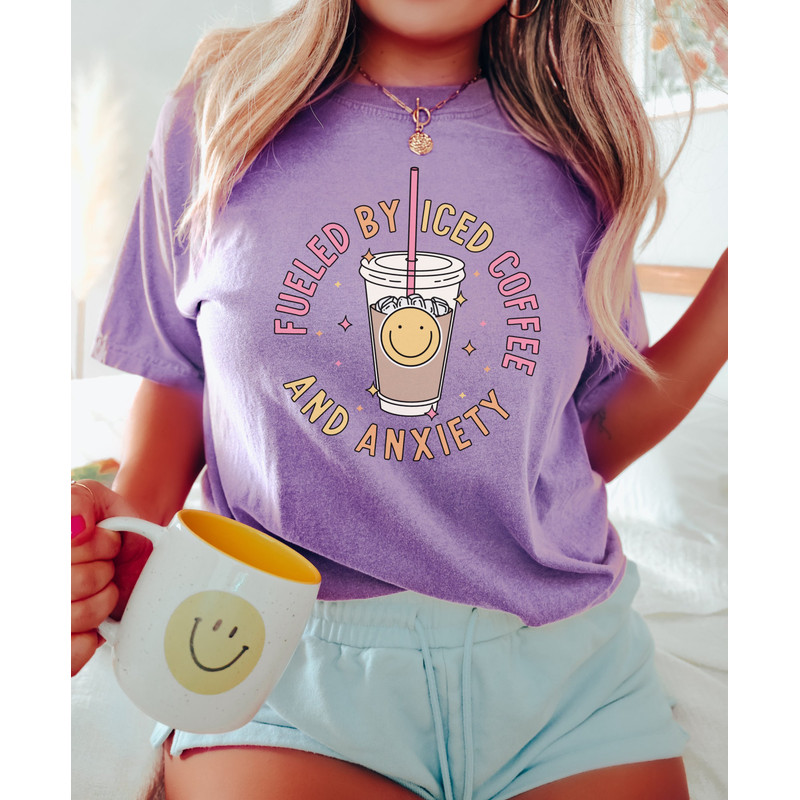 Comfort Colors Shirt, Fueled By Iced Coffee And Anxiety Shirt, Iced Coffee Shirt, Anxiety Shirt, Aesthetic Shirt, Trendy T-Shirt, Mama Shirt - 8.jpg