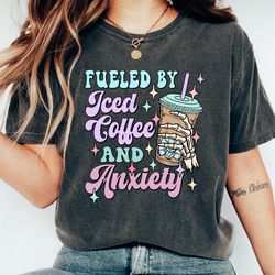 comfort colors shirt, fueled by iced coffee and anxiety, fun