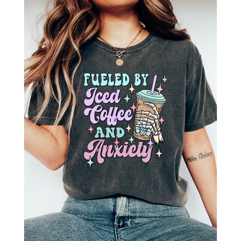 Comfort Colors Shirt, Fueled By Iced Coffee And Anxiety, Funny Coffee Shirt, Women's T-Shirt, Trendy T-Shirts, Mama Shirt, Gift For Mom, Tee - 1.jpg