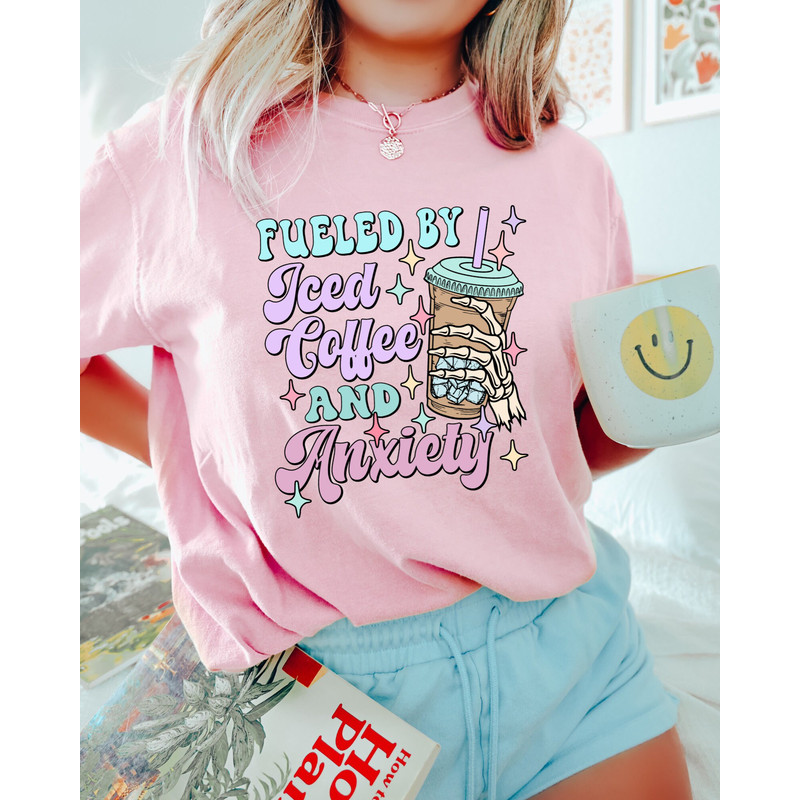 Comfort Colors Shirt, Fueled By Iced Coffee And Anxiety, Funny Coffee Shirt, Women's T-Shirt, Trendy T-Shirts, Mama Shirt, Gift For Mom, Tee - 4.jpg