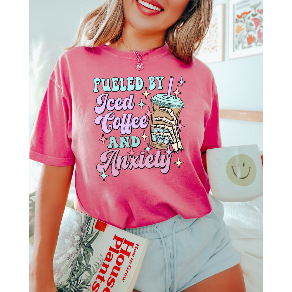Comfort Colors Shirt, Fueled By Iced Coffee And Anxiety, Funny Coffee Shirt, Women's T-Shirt, Trendy T-Shirts, Mama Shirt, Gift For Mom, Tee - 5.jpg