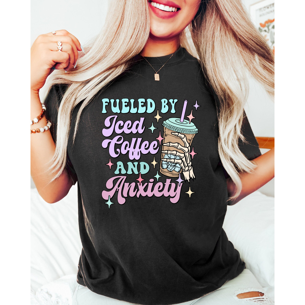 Comfort Colors Shirt, Fueled By Iced Coffee And Anxiety, Funny Coffee Shirt, Women's T-Shirt, Trendy T-Shirts, Mama Shirt, Gift For Mom, Tee - 6.jpg