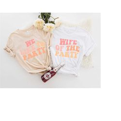 Bachelorette Party Shirts, Wife Of The Party,We Like To Party Graphic T-Shirt,Retro Graphic Tee,Gifts for Her,Bridal Par