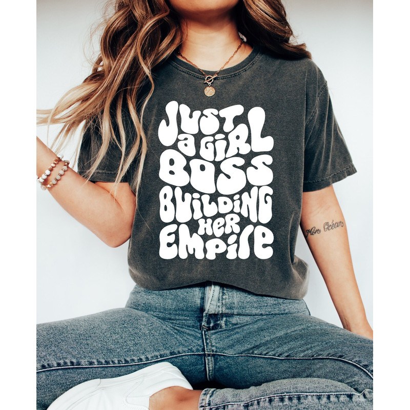 Comfort Colors Shirt, Just A Girl Boss Building Her Empire, Girl Boss Shirt, Entrepreneur Shirt, Self Made Shirt, Small Business Owner Shirt - 2.jpg