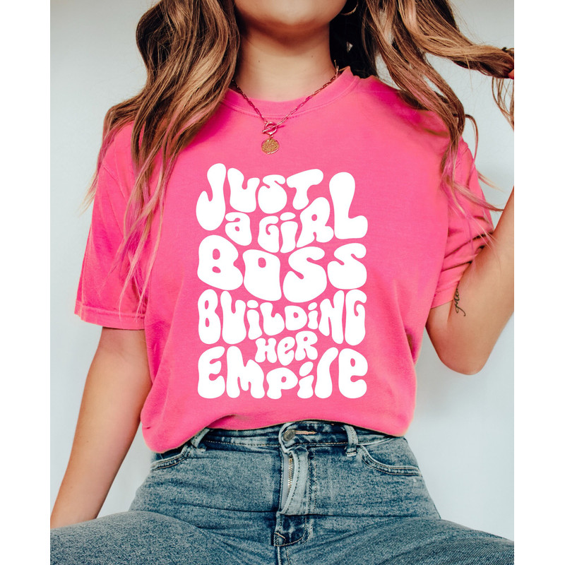 Comfort Colors Shirt, Just A Girl Boss Building Her Empire, Girl Boss Shirt, Entrepreneur Shirt, Self Made Shirt, Small Business Owner Shirt - 3.jpg