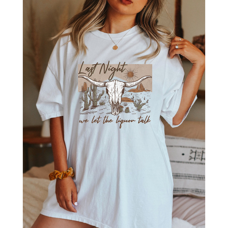 Comfort Colors Shirt, Last Night We Let The Liquor Talk Shirt, Country Music Shirt, Wallen Concert Shirt, Western Graphic Tee, Women's Shirt - 1.jpg