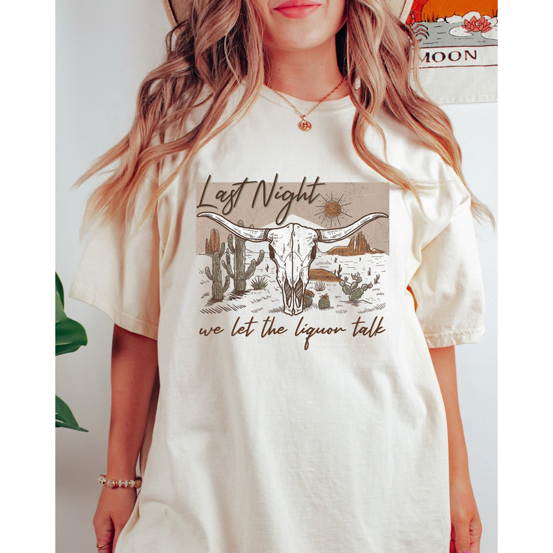 Comfort Colors Shirt, Last Night We Let The Liquor Talk Shirt, Country Music Shirt, Wallen Concert Shirt, Western Graphic Tee, Women's Shirt - 2.jpg