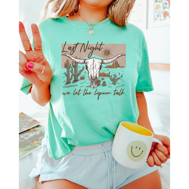 Comfort Colors Shirt, Last Night We Let The Liquor Talk Shirt, Country Music Shirt, Wallen Concert Shirt, Western Graphic Tee, Women's Shirt - 4.jpg