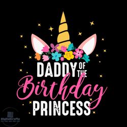 daddy of the birthday princess unicorn svg, birthday svg, daddy birthday svg