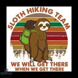 sloth hiking team we will get there when we get there svg