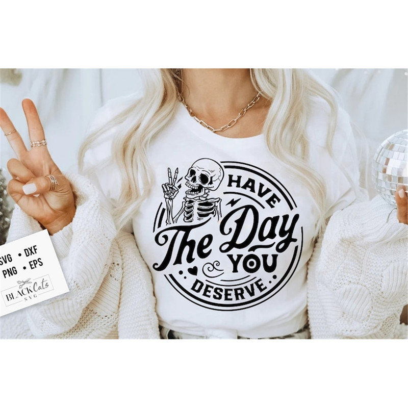MR-139202311266-have-the-day-you-deserve-svg-peace-sign-skeleton-svg-funny-image-1.jpg