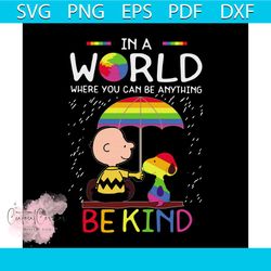 in a world where you can be anything be kind svg, lgbt svg, pride svg, lgbt day svg, lgbt pride svg, lgbt shirt, lgbt gi