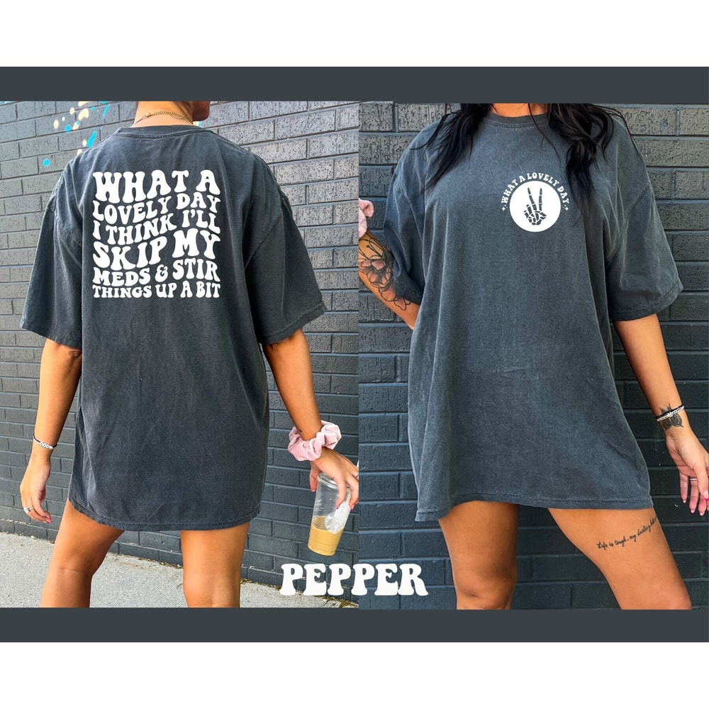 Comfort Colors Shirt, What A Lovely Day Shirt, Funny Shirt, Sarcastic Shirt, Mental Health Shirt, Women's T-Shirt, Trendy Shirt, Aesthetic - 1.jpg