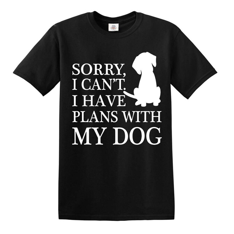 Funny Sorry I Can't I Have Plans With My Dog T-Shirt Party Cute Men's Women's Top Tee.jpg