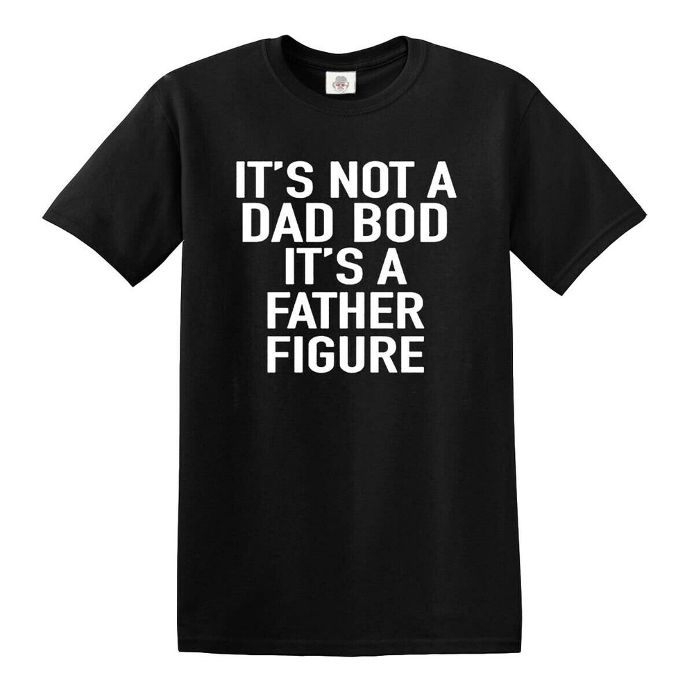 Its Not Dad Bod Men's Black T-Shirt Gift For Dad Birthday Fathers Day Daddy Funny Top.jpg