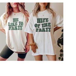 comfort colors tee, bachelorette party shirts, wife of the party,we like to party t-shirt,retro graphic tee ,bridal part