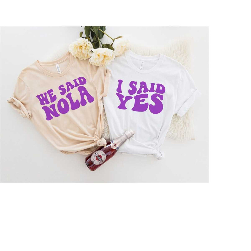 MR-1392023132220-wavy-we-said-nola-i-said-yes-retro-batch-shirts-bachelorette-image-1.jpg
