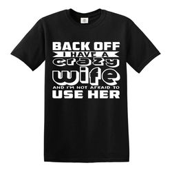 funny back off i have a crazy wife men's t-shirt novelty t shirts tee joke clothing top