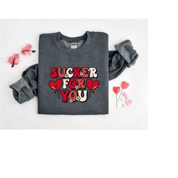 I'm a Sucker For You Shirt, Happy Valentines Sweatshirt, Lollipop Shirt , Valentine's Day Shirt, Gift For Girl,  Cute Va