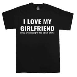 i love my girlfriend men's t-shirt novelty t shirt joke clothing birthday party t-shirt gift top