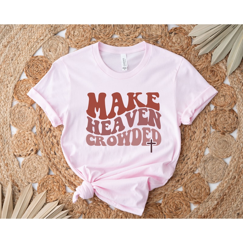 Christian T-Shirts, Make Heaven Crowded Shirt, Jesus Shirt, Faith Shirt, Religious Shirt,Inspirational Shirt,Bible Verse Shirt,Christian Tee - 3.jpg
