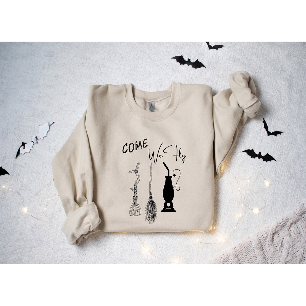 Come we fly sweatshirt, Halloween shirt, Halloween Sweatshirt, Halloween Gift, Halloween Tshirt, Halloween Witches, Halloween Party - 1.jpg
