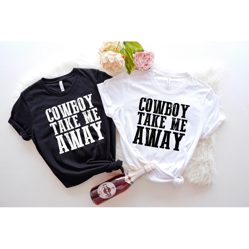 Cowboy Take Me Away Graphic Tee, Country Shirt, Boho Shirt, Country Girl, Cowboy Take Me Away Shirt, Western Shirt, Western sweatshirt - 2.jpg