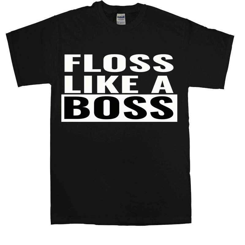 Floss Like A Boss Funny Men's T-Shirt novelty t shirt joke clothing birthday Party t-shirt gift 3 Top.jpg