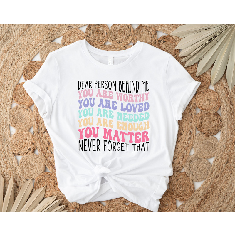Dear Person Behind Me Shirt Mental Health Positive Quotes Aesthetic Quote Tee Women's T-shirts Gift for Her Trendy Back Motivational Shirt - 2.jpg