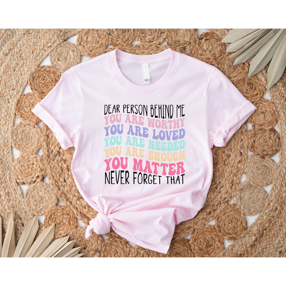 Dear Person Behind Me Shirt Mental Health Positive Quotes Aesthetic Quote Tee Women's T-shirts Gift for Her Trendy Back Motivational Shirt - 4.jpg