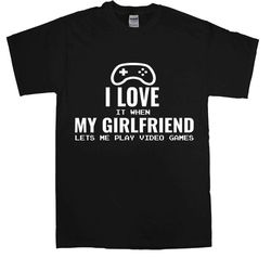 i love it when my girlfriend men's t-shirt funny t shirt joke t-shirt birthday gift video game party top