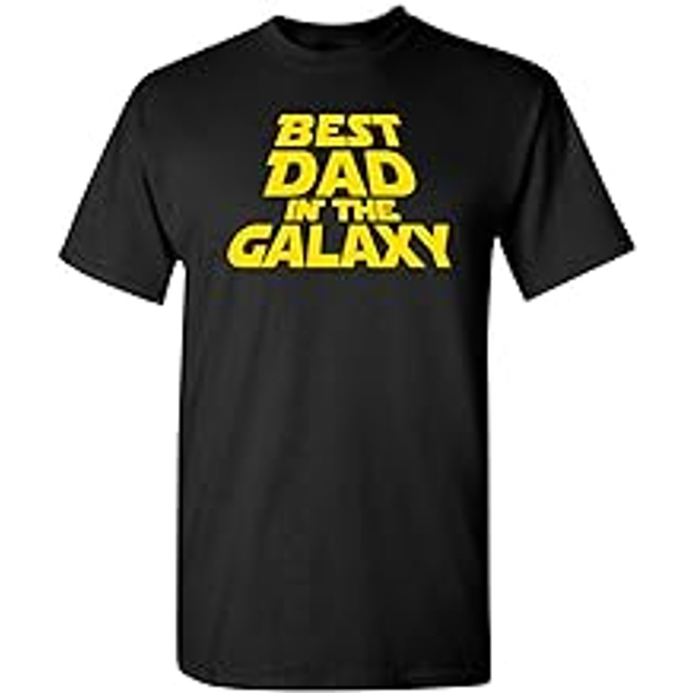 Best Dad in The Galaxy Sarcasm Idea Funny T Shirt.jpg