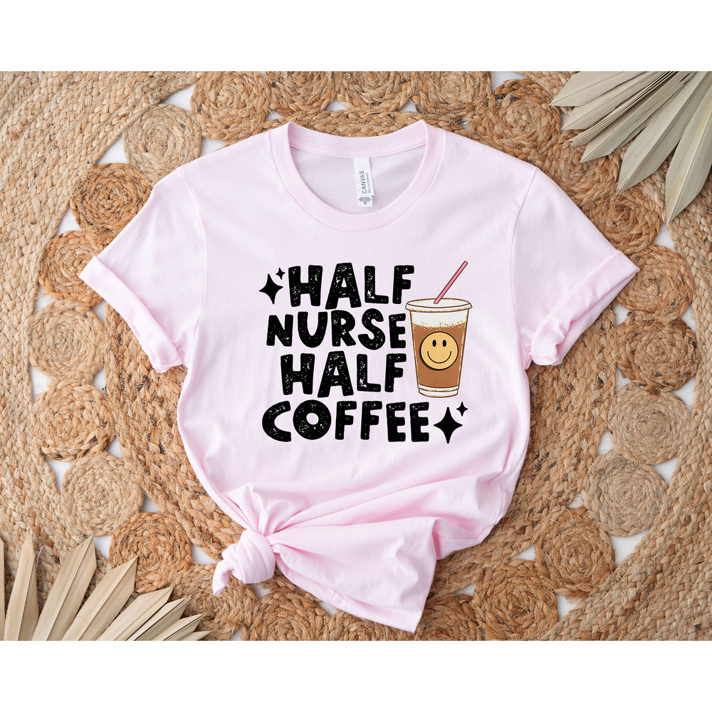 Half Nurse Half Coffee Shirt, Retro Coffee Nurse Tee for Coffee Lover, Funny Nurse Coffee Lover Tee, Nurse Appreciation Gifts, Nurse Shir - 4.jpg