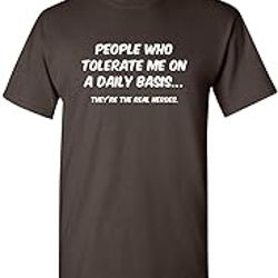 people who tolerate me on a daily basis t shirt l brown