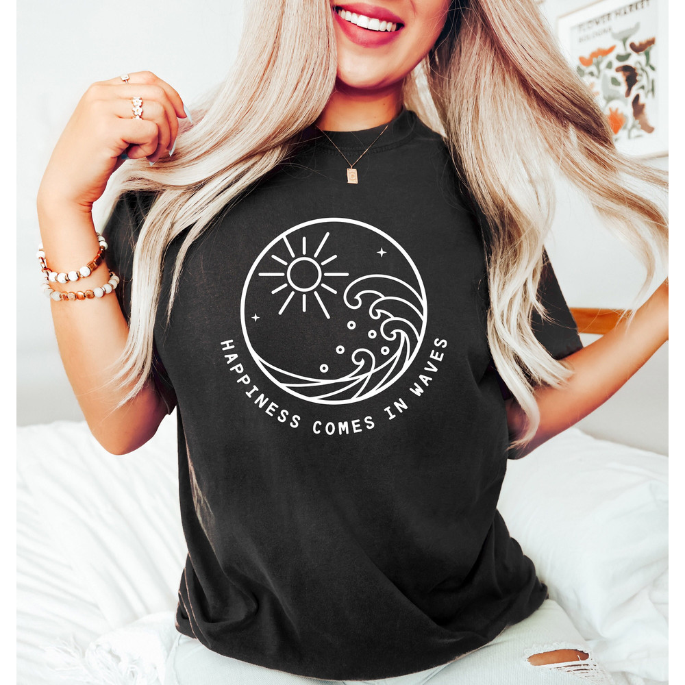 Happiness comes in waves Unisex Shirts, Summer Tees, Women Clothing, Beach shirts, Beach, Birthday Gift Ideas for Best Friends, Girl Friends - 1.jpg