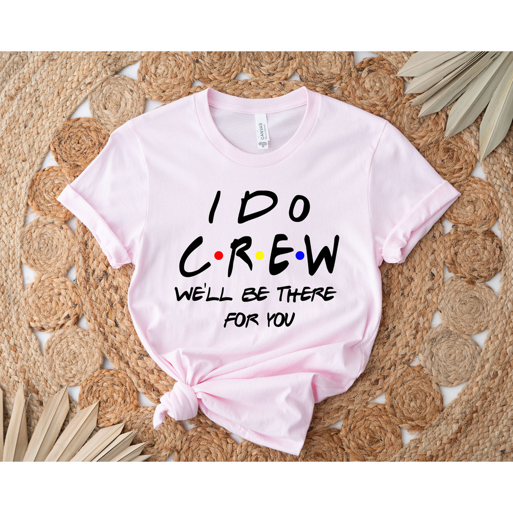 I'm The Bride Shirt, I Do Crew Shirt, Friends Themed Bachelorette Party Shirt, Bridesmaid Tops, Friends Themed Funny Wedding T-shirts - 2.jpg