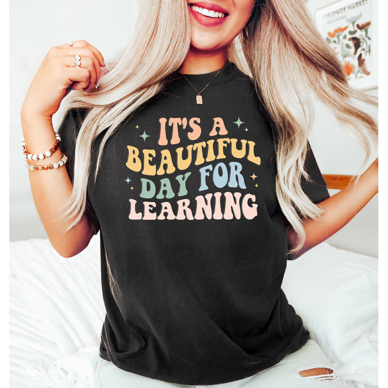 Its A Beautiful Day For Learning Shirt, Gift For Teacher, Appreciation Shirt, Back to School Shirt ,First Day for Learning, School Shirts - 1.jpg