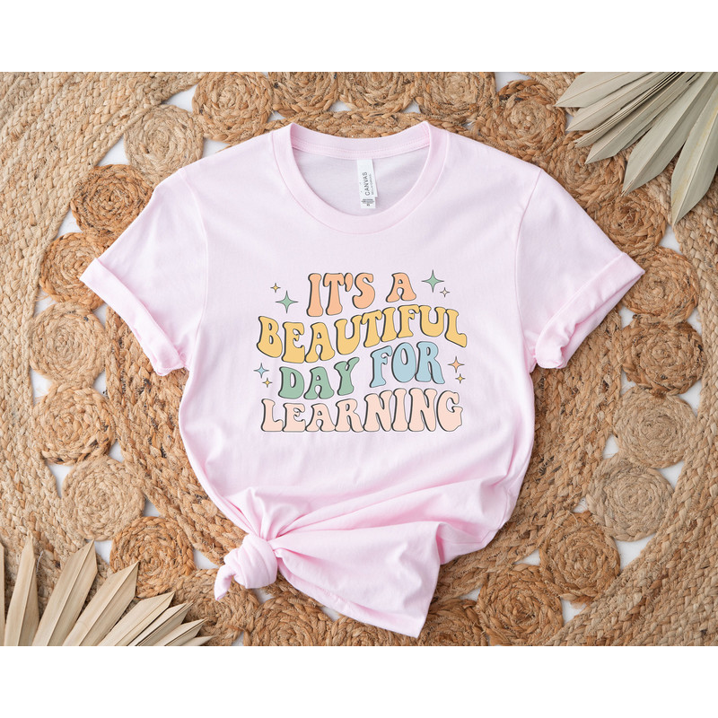 Its A Beautiful Day For Learning Shirt, Gift For Teacher, Appreciation Shirt, Back to School Shirt ,First Day for Learning, School Shirts - 2.jpg