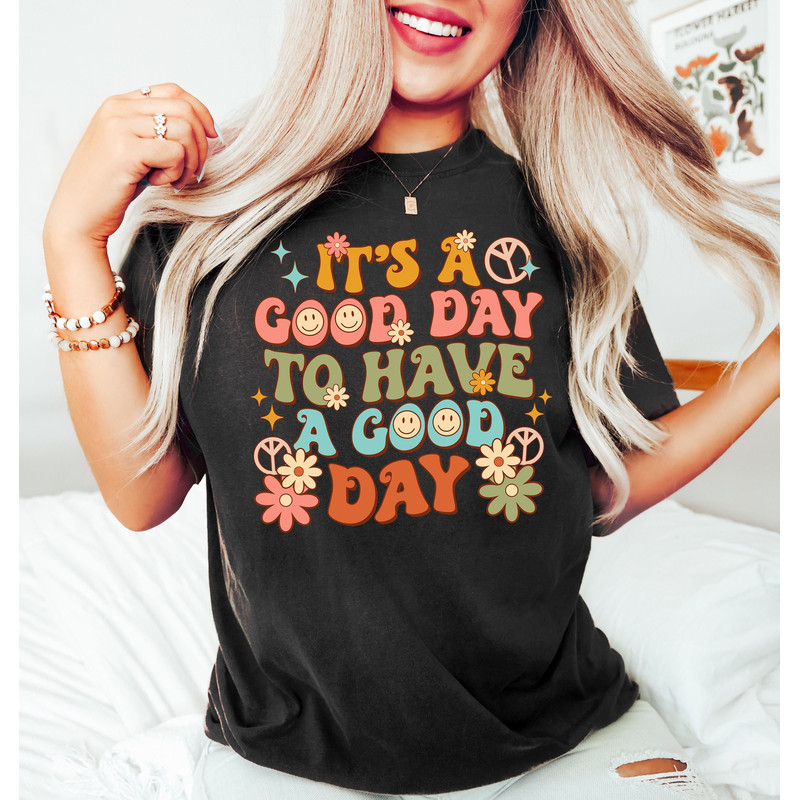 It's A Good Day To Have A Good Day Shirt, Mental Health Shirt, Therapist Shirt, Inspirational Shirt, Positive Shirt, Motivational Shirt - 1.jpg