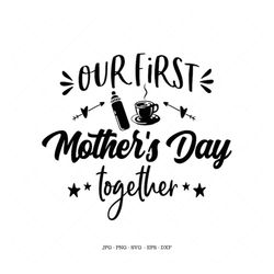 first mother's day, mom svg, baby 1st mothers day, 2023 mother's day