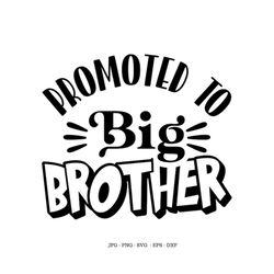 promoted to big, going to be a big, big brother svg, big bro, big brother gift, new big brother, boy son