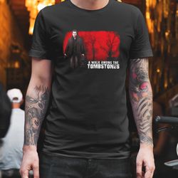 a walk among the tombstones t-shirt