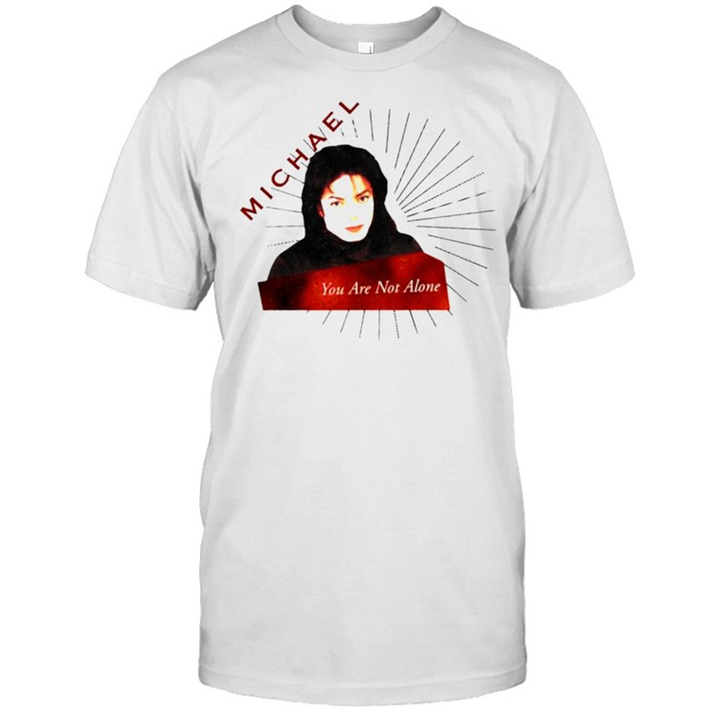 Michael Jackson you are not alone shirt.jpg