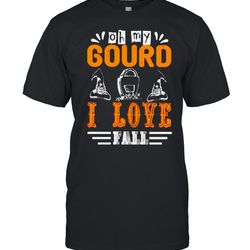 oh my gourd i love fall halloween shirt