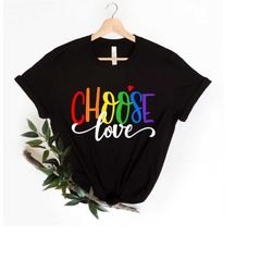 choose love shirt valentines day shirt, love is love, lgbqt pride, women men rainbow, lgbt lesbian, love wins equality g