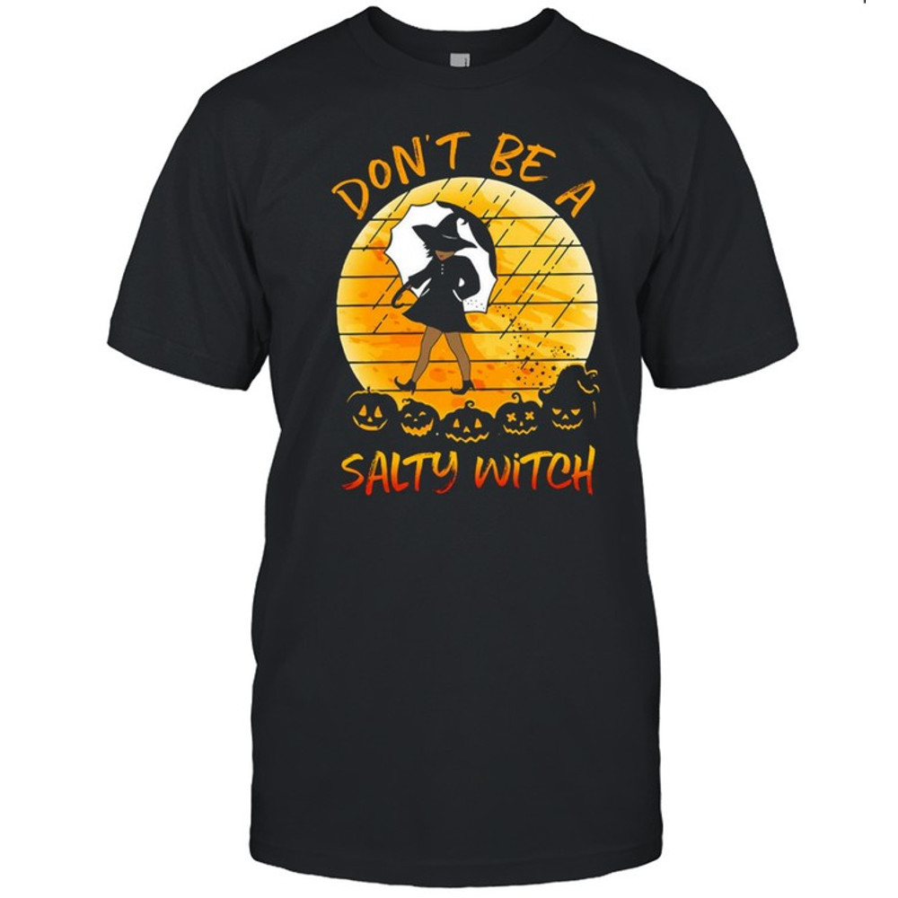 Don’t Be A Salty Witch Halloween Vintage Shirt.jpg