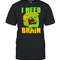 I need brain zombie Trump Halloween Joke shirt.jpg