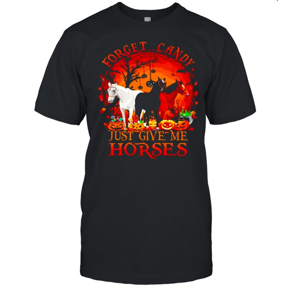 Forget candy just give me horses Halloween shirt.jpg